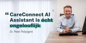 Dr. Potargent: “CareConnect AI Assistant is écht ongelooflijk”